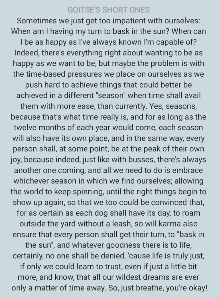 Sometimes we hurry to achieve goals whose meaning is not yet clear to us when time and patience are there to make it all